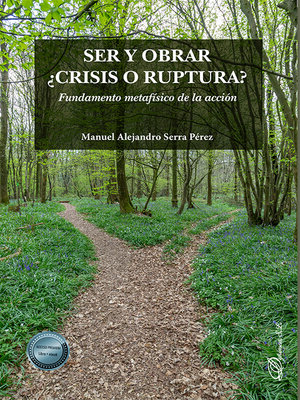cover image of Ser y obrar ¿crisis o ruptura? . Fundamento metafísico de la acción